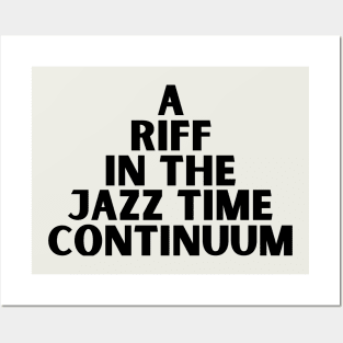 A riff in the Jazz time continuum Posters and Art